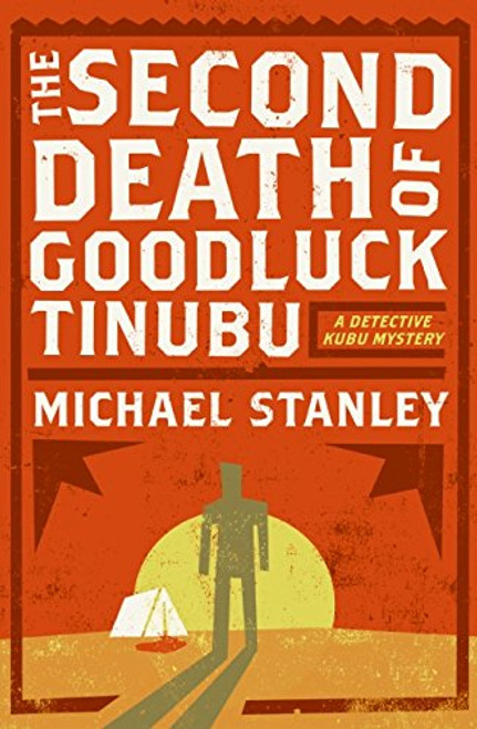 The Second Death of Goodluck Tinubu: A Detective Kubu Mystery (Detective Kubu Mysteries)