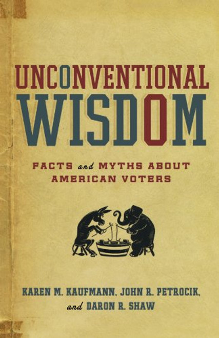 Unconventional Wisdom: Facts and Myths About American Voters