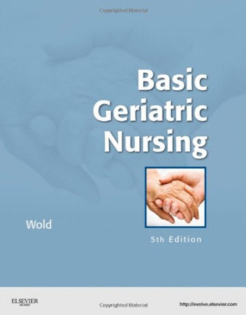 Basic Geriatric Nursing, 5e (Wold, Basic Geriatric Nursing)