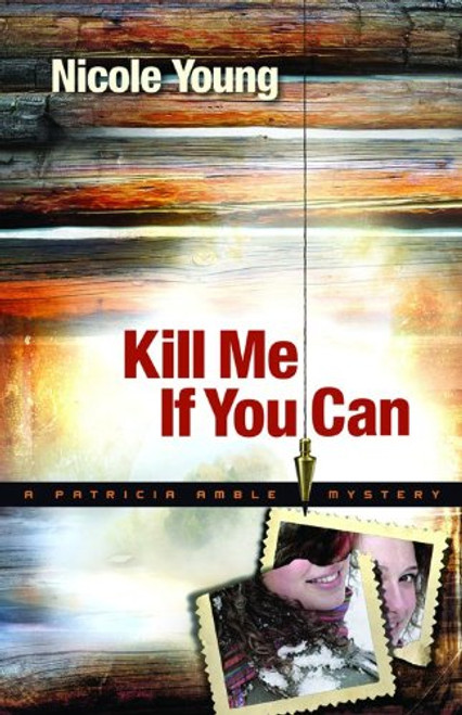 Kill Me If You Can (Patricia Amble Mystery Series #2)