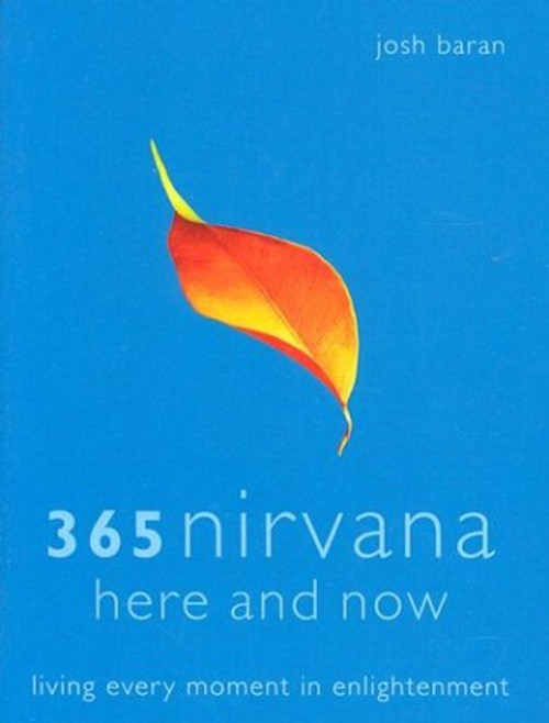 365 Nirvana Here and Now: Living Every Moment in Enlightenment