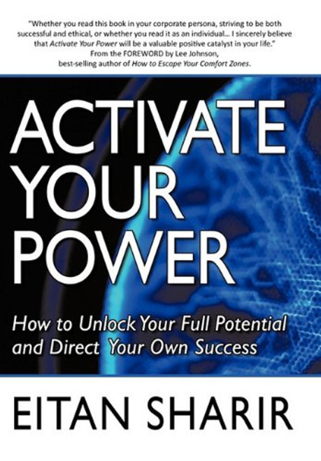 Activate Your Power: How to Unlock Your Full Potential and Direct Your Own Success