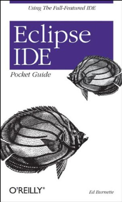 Eclipse IDE Pocket Guide: Using the Full-Featured IDE