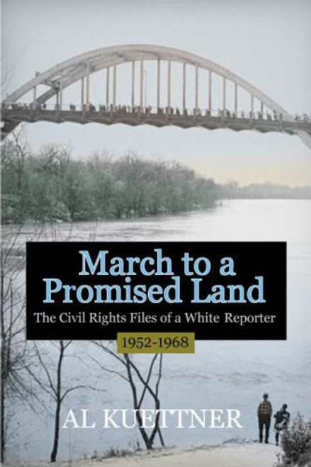 March To A Promised Land: The Civil Rights Files of a White Reporter 1952-1968 (Capital Currents) March To A Promised Land: The Civil Rights Files of a White Reporter 1952-1968 (Capital Currents)