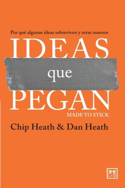 Ideas que pegan (Made to Stick) (Viva) (Spanish Edition) Ideas que pegan (Made to Stick) (Viva) (Spanish Edition)