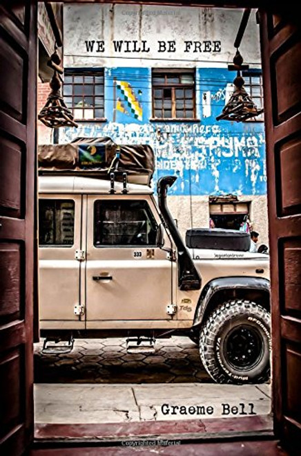 We Will Be Free: Overlanding In Africa and Around South America