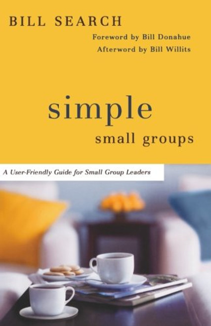 Simple Small Groups: A User-Friendly Guide for Small Group Leaders