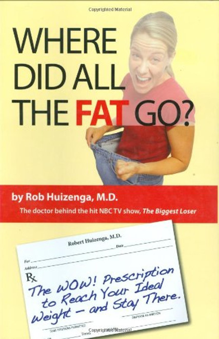 Where Did All the Fat Go?: The WOW! Prescription to Reach Your Ideal Weight--and Stay There! : Lose Fat - Gain Muscle!