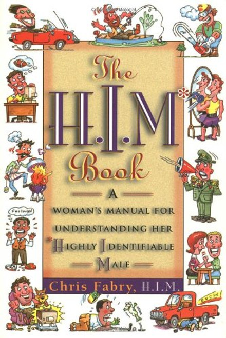 The H.I.M. Book: A Woman's Manual for Understanding Her Highly Identifiable Male