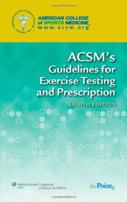 ACSM's Guidelines for Exercise Testing and Prescription ACSM's Guidelines for Exercise Testing and Prescription