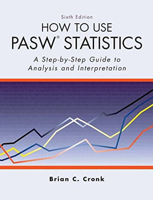 How to Use Pasw Statistics: A Step-By-Step Guide to Analysis and Interpretation