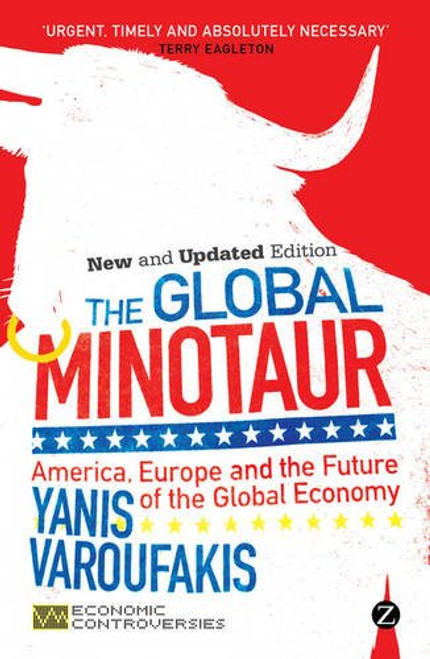 The Global Minotaur: America, Europe and the Future of the Global Economy (Economic Controversies)