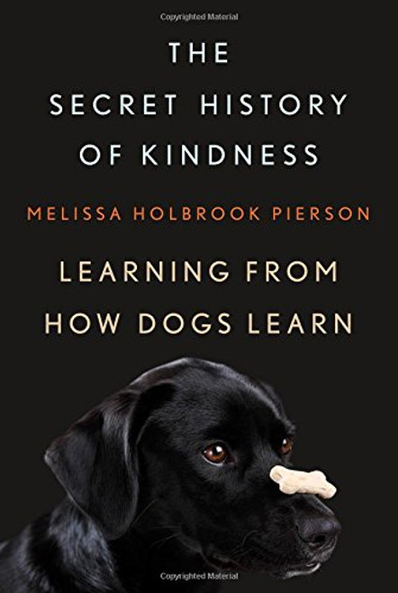 The Secret History of Kindness: Learning from How Dogs Learn