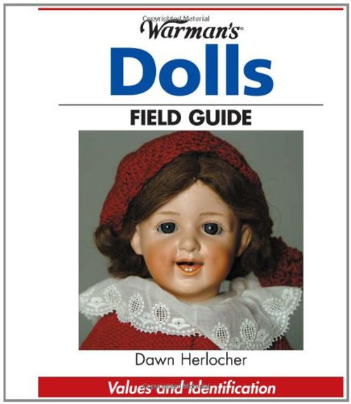 Warman's Dolls Field Guide: Values And Identification (Warman's Field Guide)