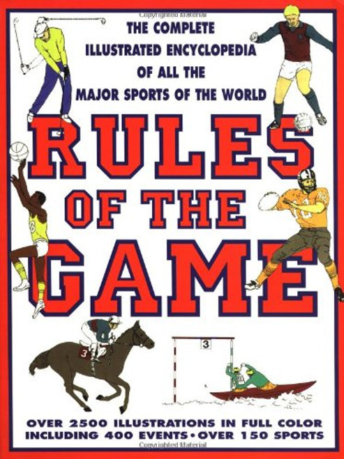 Rules Of The Game: The Complete Illustrated Encyclopedia of All the Sports of the World Rules Of The Game: The Complete Illustrated Encyclopedia of All the Sports of the World