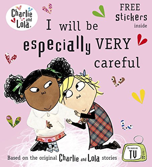 I Will Be Especially Very Careful. Characters Created by Lauren Child (Charlie and Lola)