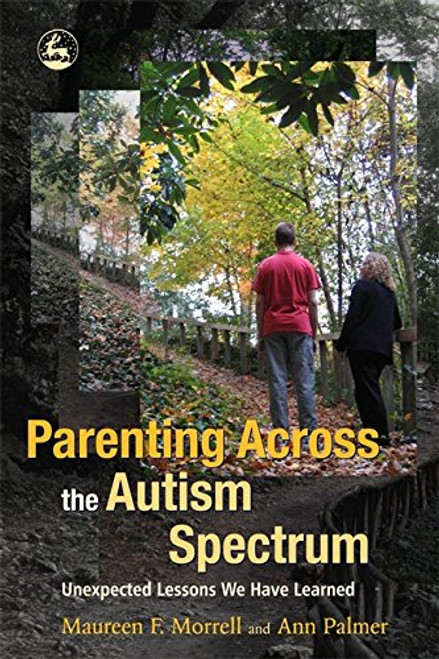 Parenting Across the Autism Spectrum: Unexpected Lessons We Have Learned