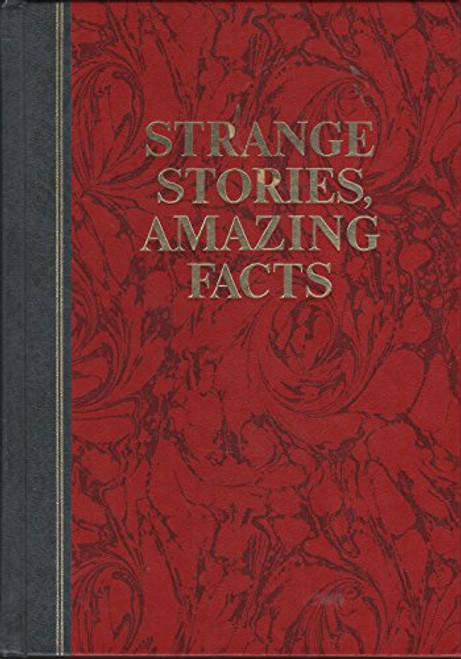 Strange Stories, Amazing Facts: Stories That are Bizarre, Unusual, Odd, Astonishing, and Often Incredible