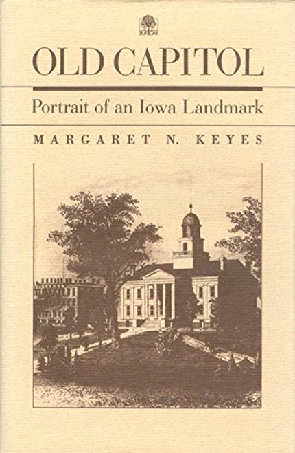 Old Capitol: Portrait of an Iowa Landmark (Bur Oak Original)