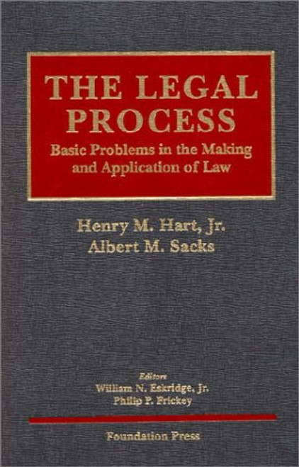 The Legal Process: Basic Problems in the Making and Application of Law (University Casebook Series)