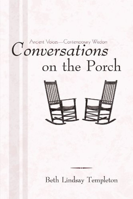 Conversations On The Porch: Ancient Voices-Contemporary Wisdom