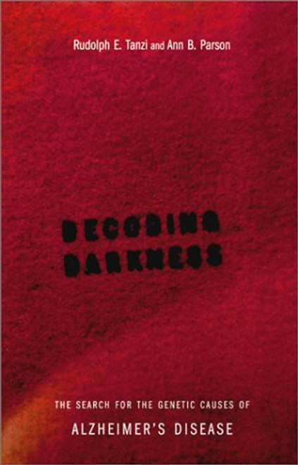 Decoding Darkness: The Search For The Genetic Causes Of Alzheimer's Disease Decoding Darkness: The Search For The Genetic Causes Of Alzheimer's Disease