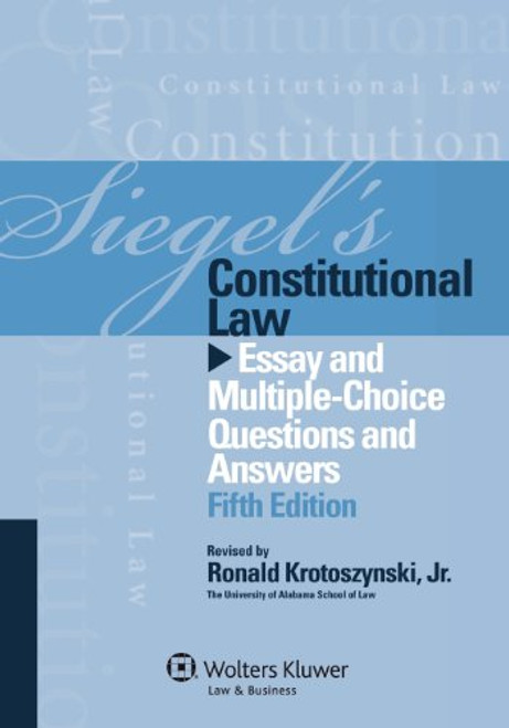 Siegels Constitutional Law: Essay Multi Choice Q & A, Fifth Edition