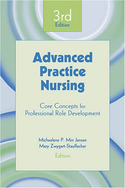 Advanced Practice Nursing: Core Concepts for Professional Role Development, Third Edition (Springer Series on Advanced Practice Nursing) Advanced Practice Nursing: Core Concepts for Professional Role Development, Third Edition (Springer Series on Advanced Practice Nursing)