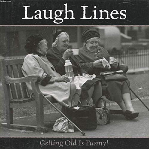 Laugh Lines : Getting Old is Funny!