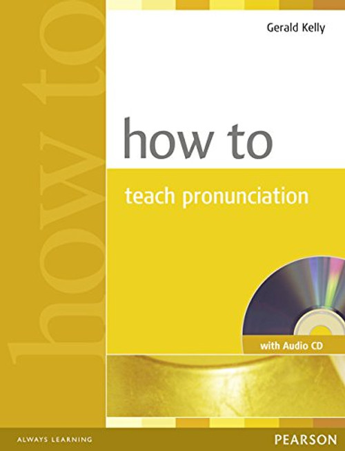 How To Teach Pronunciation (Book with Audio CD) How To Teach Pronunciation (Book with Audio CD)