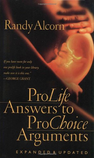 Pro-Life Answers to Pro-Choice Arguments Expanded & Updated Pro-Life Answers to Pro-Choice Arguments Expanded & Updated
