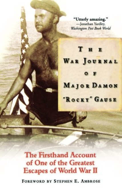 The War Journal of Major Damon Rocky Gause: The Firsthand Account of One of the Greatest Escapes of World War II