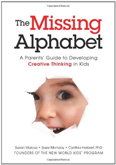 The Missing Alphabet: A Parents' Guide to Developing Creative Thinking in Kids