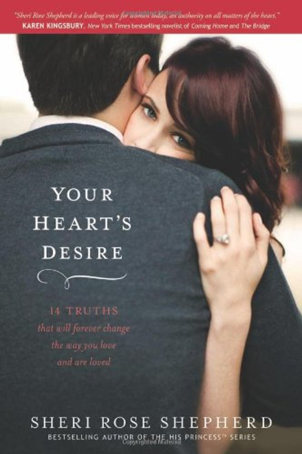 Your Heart's Desire: 14 Truths That Will Forever Change the Way You Love and Are Loved