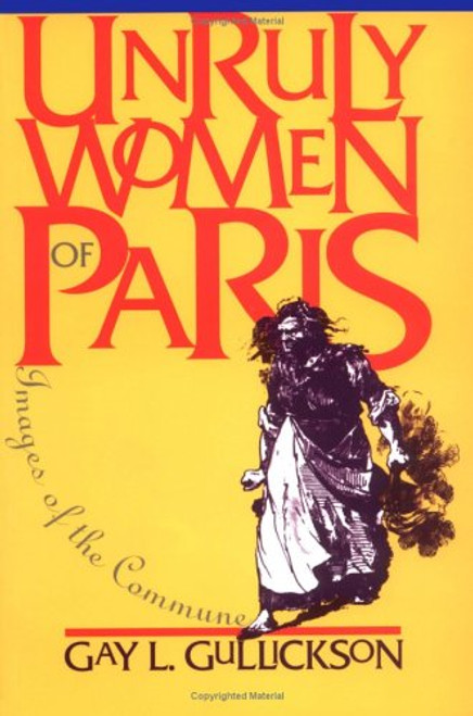 Unruly Women of Paris: Images of the Commune (Pitt Ser.in Policy and Inst.Studies)