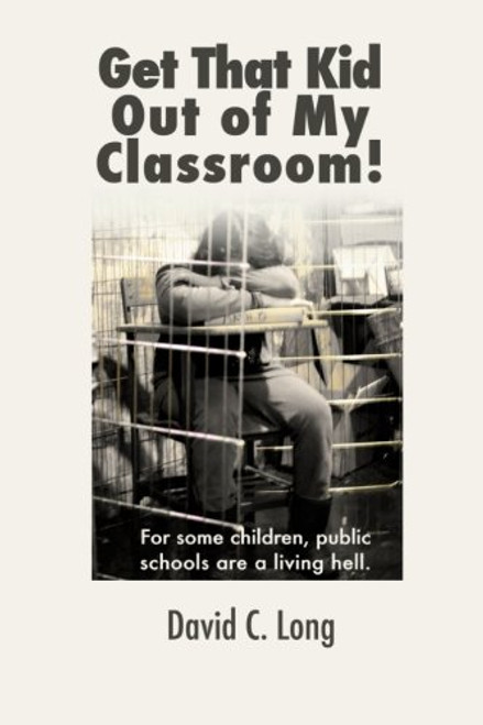 Get That Kid Out of My Classroom