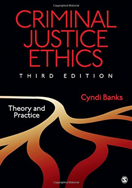 Criminal Justice Ethics: Theory and Practice