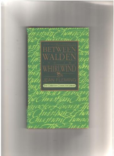 Between Walden and the Whirlwind: Living the Christ-Centered Life (The Christian Character Library)
