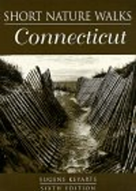 Short Nature Walks in Connecticut (SIXTY SELECTED SHORT NATURE WALKS IN CONNECTICUT)