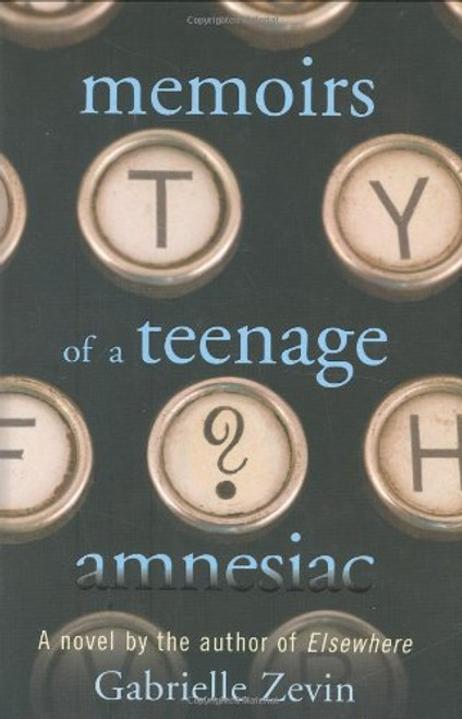 Memoirs of a Teenage Amnesiac: A Novel Memoirs of a Teenage Amnesiac: A Novel