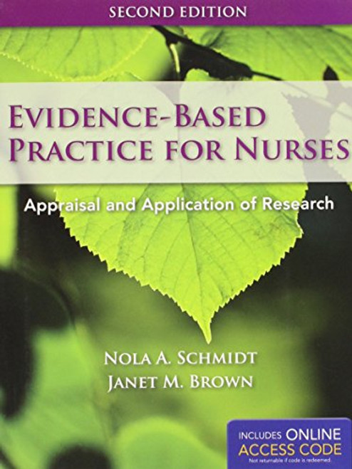 Evidence-Based Practice For Nurses: Appraisal and Application of Research (Schmidt, Evidence Based Practice for Nurses)