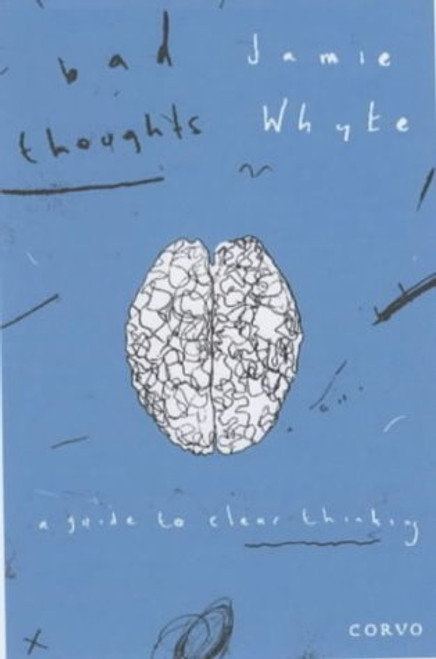 Bad Thoughts: A Guide to Clear Thinking