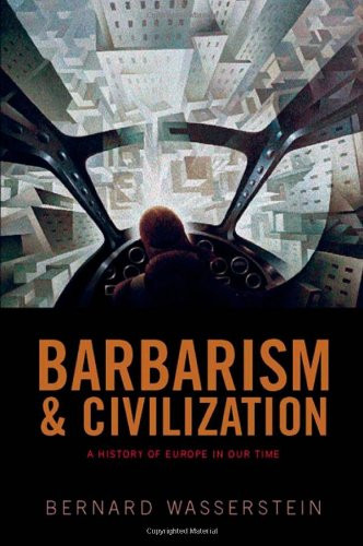 Barbarism and Civilization: A History of Europe in Our Time