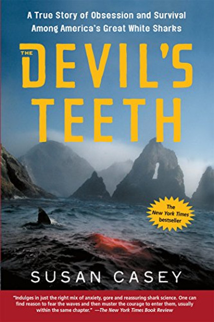 The Devil's Teeth: A True Story of Obsession and Survival Among America's Great White Sharks