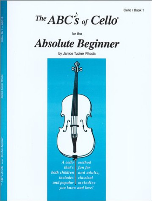 0: The ABCs of Cello for the Absolute Beginner: Cello, Book 1