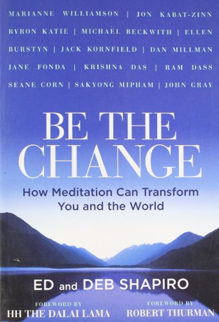 Be the Change: How Meditation Can Transform You and the World