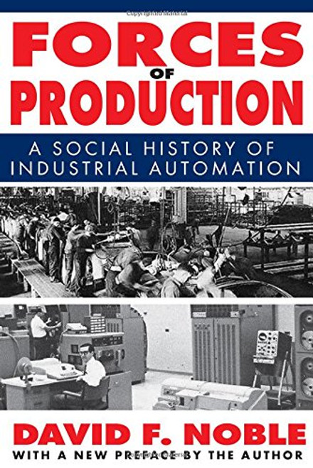 Forces of Production: A Social History of Industrial Automation