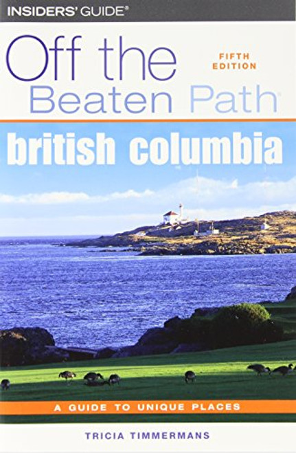 British Columbia Off the Beaten Path (Off the Beaten Path Series)