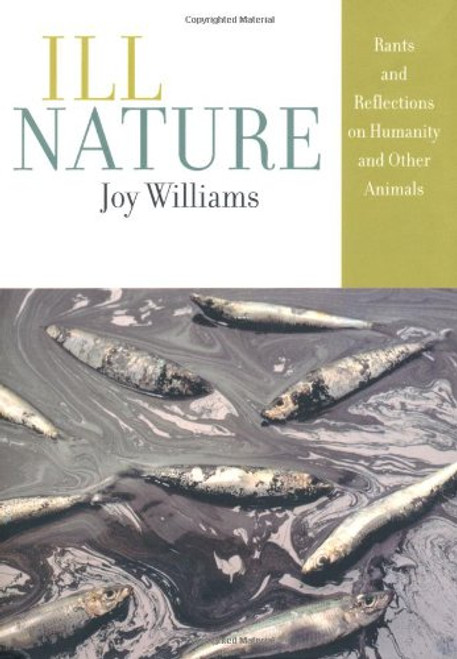 Ill Nature: Rants and Reflections on Humanity and Other Animals