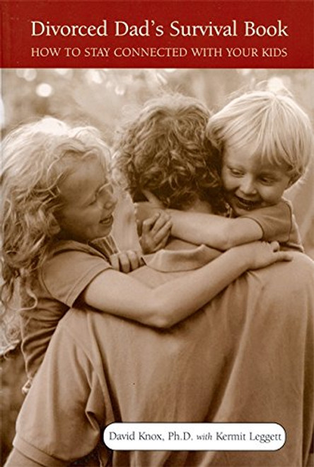The Divorced Dad's Survival Book: How to Stay Connected with Your Kids